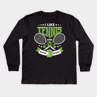 I Like Tennis And Maybe 3 People Kids Long Sleeve T-Shirt